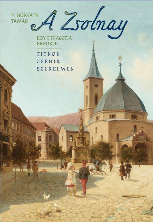 A Zsolnay - Egy Dinasztia Eredete - Ükh 2019