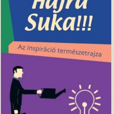 Hajrá Suka!!! - Az Inspiráció Természetrajza - Ükh 2019
