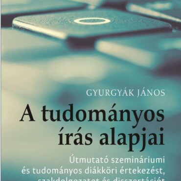 A Tudományos Írás Alapjai - Útmutató Szemináriumi És Tudományos Diákköri Értekez