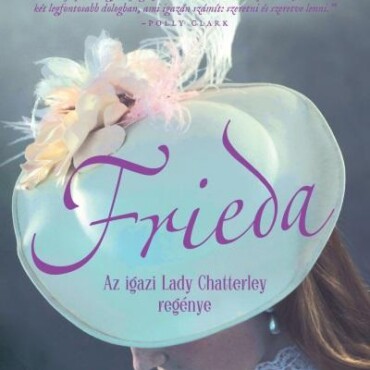 Frieda - Az Igazi Lady Chatterley Regénye