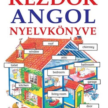 Kezdők Angol Nyelvkönyve - Letölthető Hanganyaggal