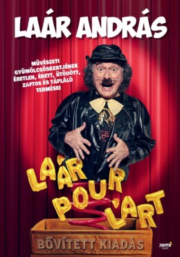 Laár Pour L'Art - Bővített Kiadás - Laár András Művészeti Gyümölcsöskertjének É