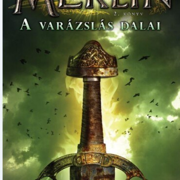 A Varázslás Dalai - Merlin 2. Könyv