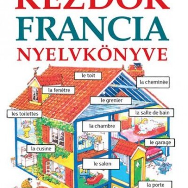 Kezdők Francia Nyelvkönyve - Letölthető Hanganyaggal