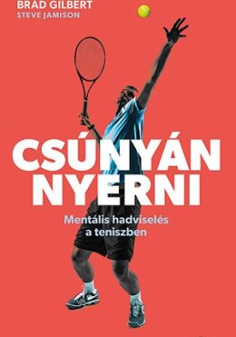 Csúnyán Nyerni - Mentális Hadviselés A Teniszben