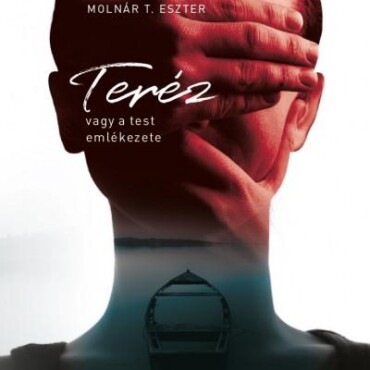 Teréz, Vagy A Test Emlékezete