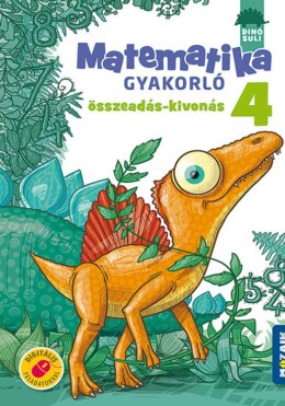 Dinósuli Matematika Gyakorló 4. Osztály - Összeadás, Kivonás