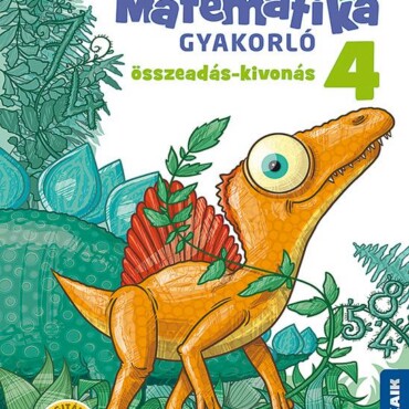 Dinósuli Matematika Gyakorló 4. Osztály - Összeadás, Kivonás