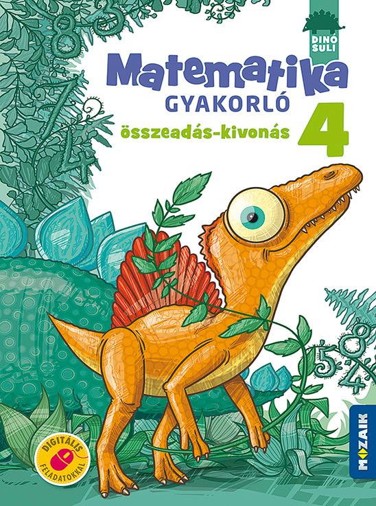 Dinósuli Matematika Gyakorló 4. Osztály - Összeadás, Kivonás