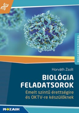 Biológia Feladatsorok Emelt Szintű Érettségire És Oktv-Re Készülőknek