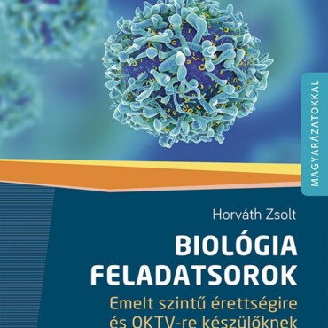 Biológia Feladatsorok Emelt Szintű Érettségire És Oktv-Re Készülőknek