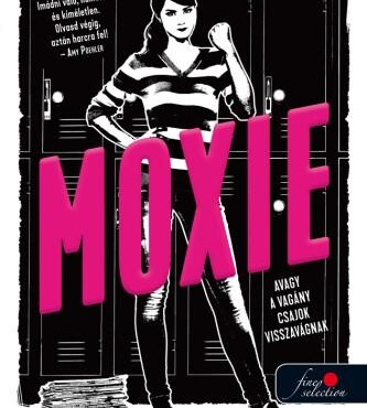 Moxie, Avagy A Vagány Csajok Visszavágnak