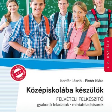 Középiskolába Készülök - Felvételi Felkészítő - Matematika 7-8. Oszt.