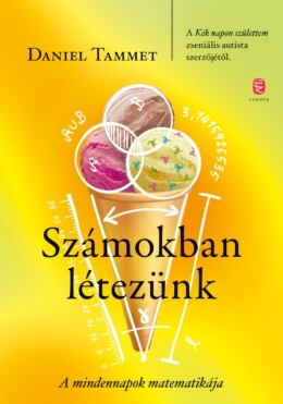Számokban Létezünk - A Mindennapok Matematikája