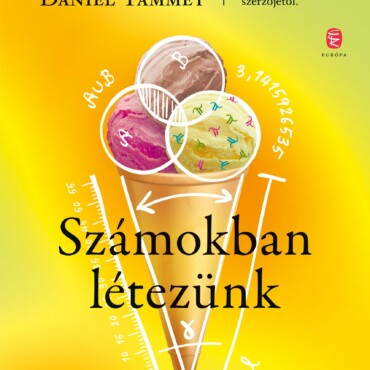 Számokban Létezünk - A Mindennapok Matematikája