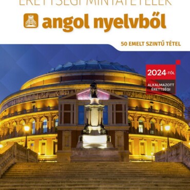 Érettségi Mintatételek Angol Nyelvből (50 Emelt Szintű Tétel) Letölthető Hangan