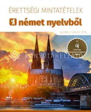 Érettségi Mintatételek Német Nyelvből (50 Emelt Szintű Tétel)