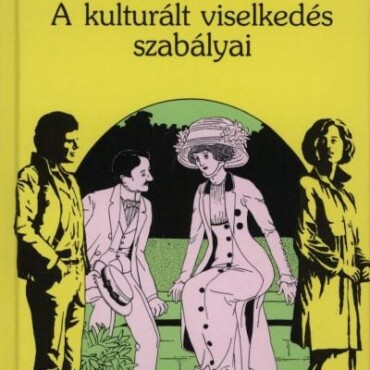 Illik Tudni - A Kulturált Viselkedés Szabályai (Javított És Bővített Kiadás)