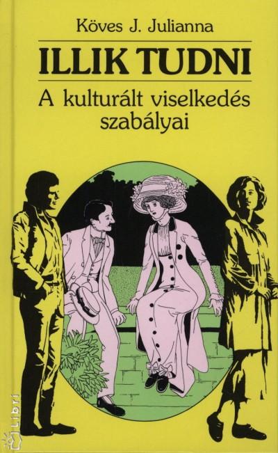 Illik Tudni - A Kulturált Viselkedés Szabályai (Javított És Bővített Kiadás)