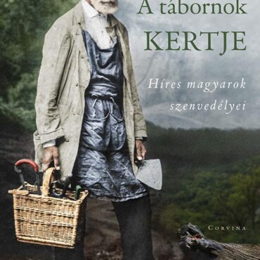 A Tábornok Kertje - Híres Magyarok Szenvedélyei