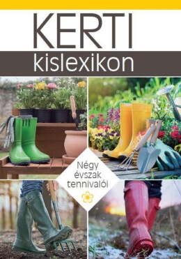 Kerti Kislexikon - Négy Évszak Tennivalói