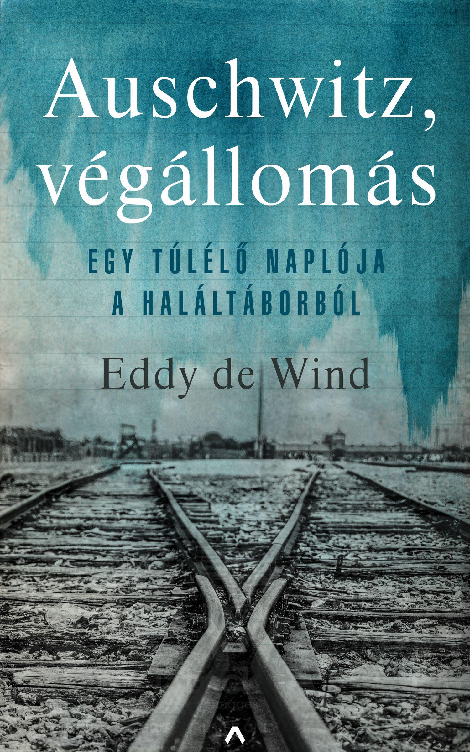 Auschwitz, Végállomás - Egy Túlélő Naplója A Haláltáborból