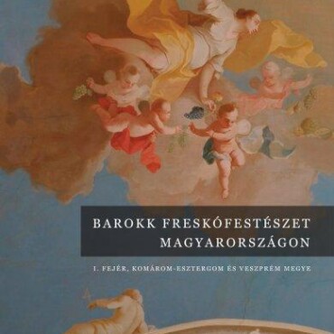 Barokk Freskófestészet Magyarországon I. - Komárom-Esztergom És Veszprém Megy