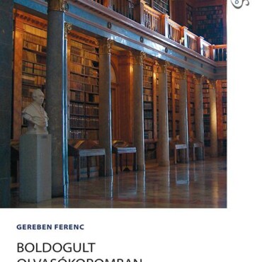 Boldogult Olvasókoromban - Írások A Magyar Olvasáskultúráról