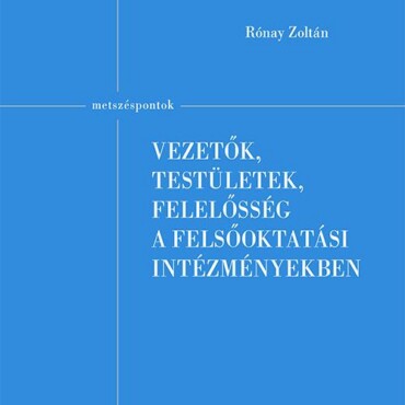 Vezetők, Testületek, Felelősség A Felsőoktatási Intézményekben