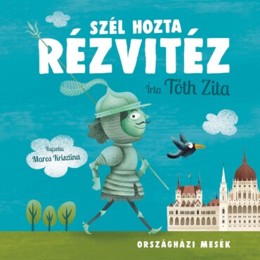Szél Hozta Rézvitéz - Országházi Mesék