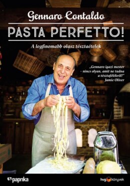 Pasta Perfetto! - A Legfinomabb Olasz Tésztaételek