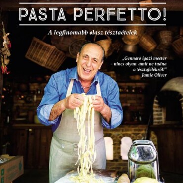 Pasta Perfetto! - A Legfinomabb Olasz Tésztaételek