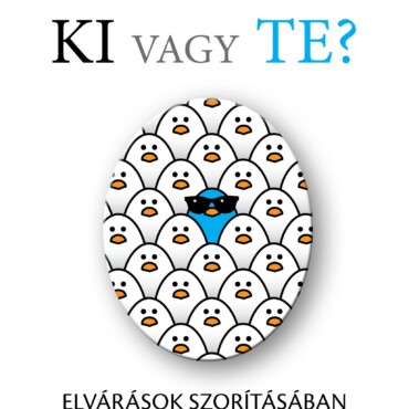 Ki Vagy Te? Elvárások Szorításában - Megfelelés Vagy Önazonosság?