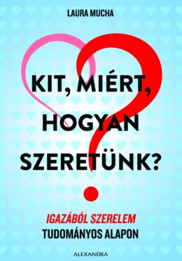 Kit, Miért, Hogyan Szeretünk?