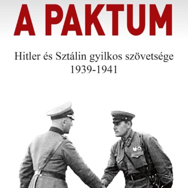 A Paktum - Hitler És Sztálin Gyilkos Szövetsége 1939-1941