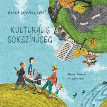 Kulturális Sokszínűség - Beszélgessünk Róla!