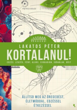Kortalanul! - Állítsd Meg Az Öregedést-Életmóddal, Edzéssel, Étkezéssel