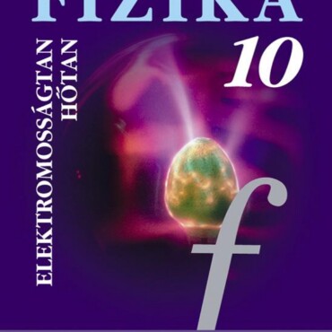 Fizika 10. - Elektromosságtan, Hőtan