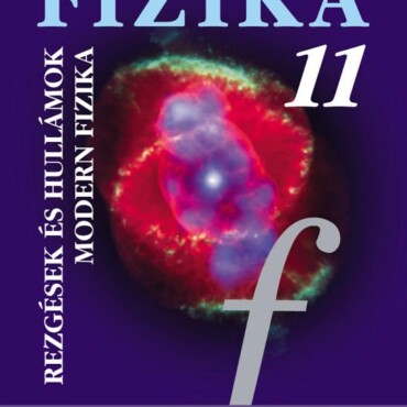 Fizika 11. - Rezgések És Hullámok, Modern Fizika Tk.