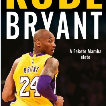 Kobe Bryant - A Fekete Mamba Élete