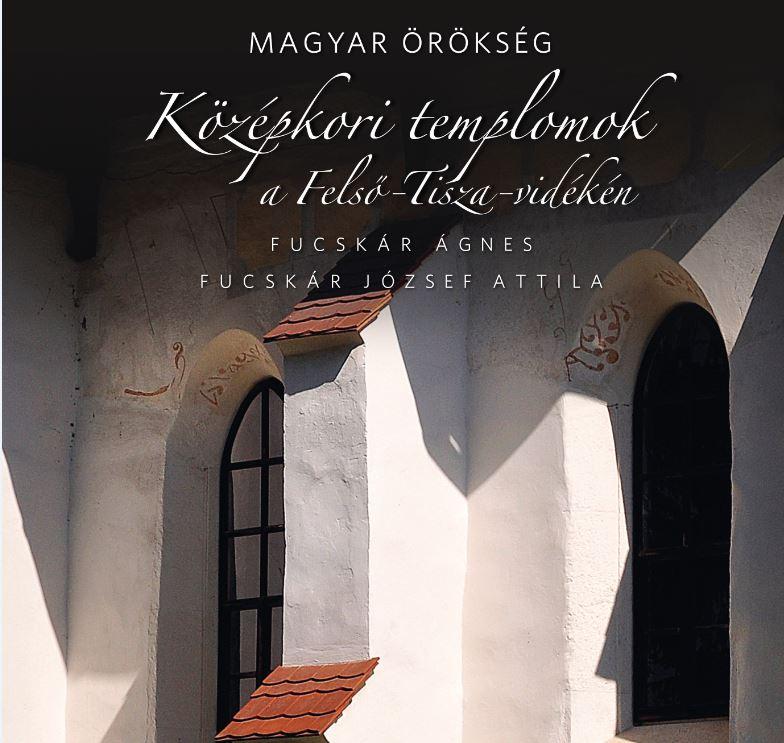 Középkori Templomok A Felső-Tisza-Vidéken - Magyar Örökség