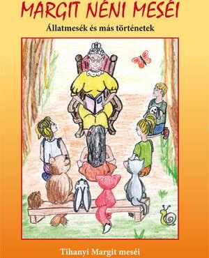 Margit Néni Meséi - Állatmesék És Más Történetek
