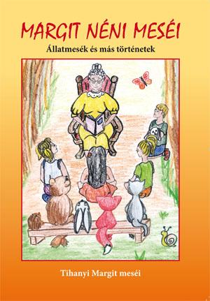 Margit Néni Meséi - Állatmesék És Más Történetek
