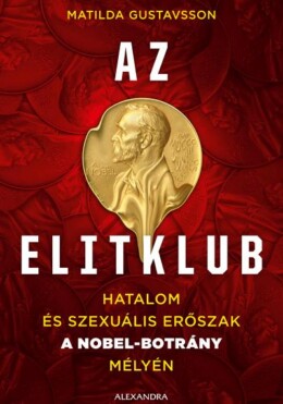 Az Elitklub - Hatalom És Szexuális Erőszak A Nobel-Botrány Mélyén