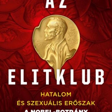 Az Elitklub - Hatalom És Szexuális Erőszak A Nobel-Botrány Mélyén