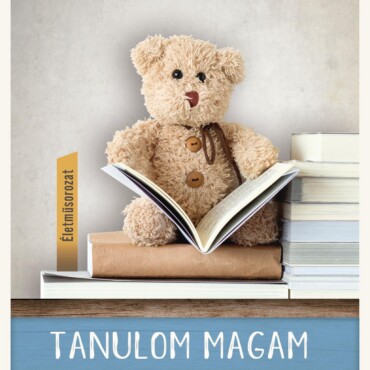 Tanulom Magam (Életműsorozat 1. Kötet)