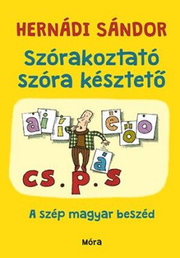 Szórakoztató Szóra Késztető - A Szép Magyar Beszéd