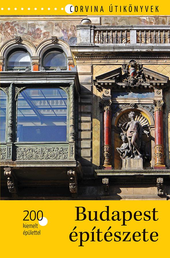 Budapest Építészete - 200 Kiemelt Épülettel