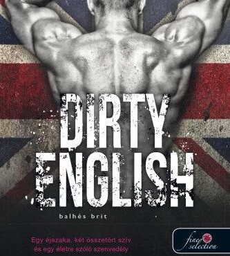 Dirty English - Balhés Brit (Azok A Csodálatos Angolok 1.)