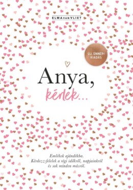 Anya, Kérlek - Új, Ünnepi Kiadás - Emlékek Ajándékba. Kérdezz-Felelek A Régi Id
